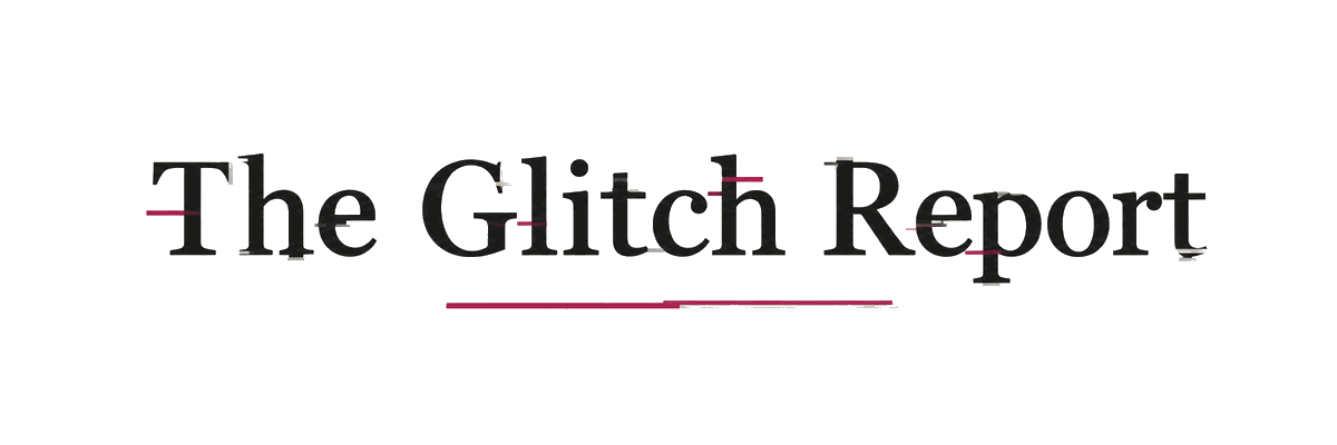 The Glitch Report